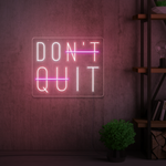 Don't Quit Neon Sign