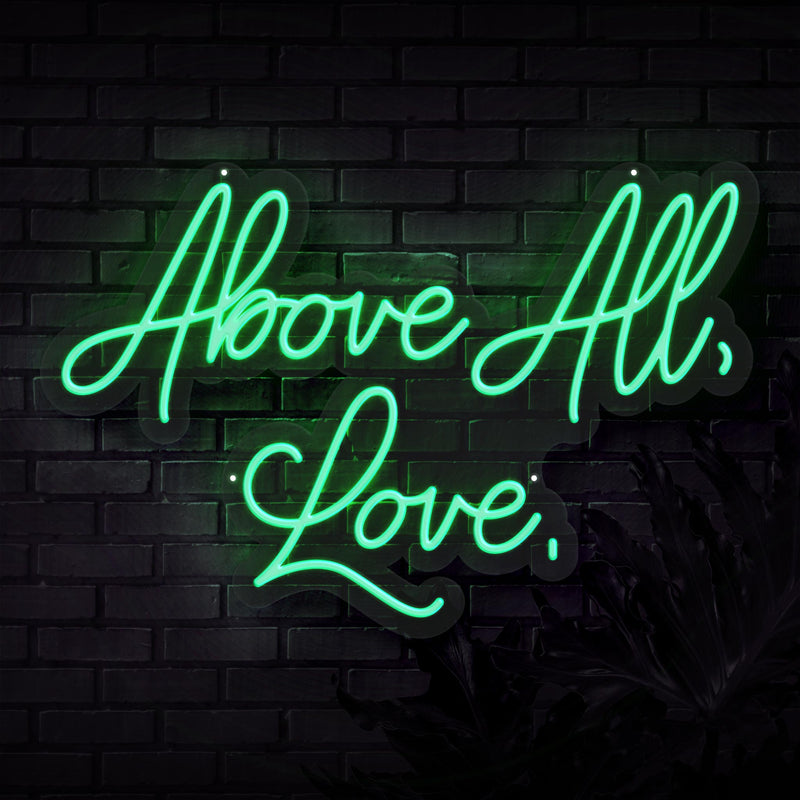 Above All Love Neon Sign