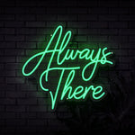 Always There Neon Sign