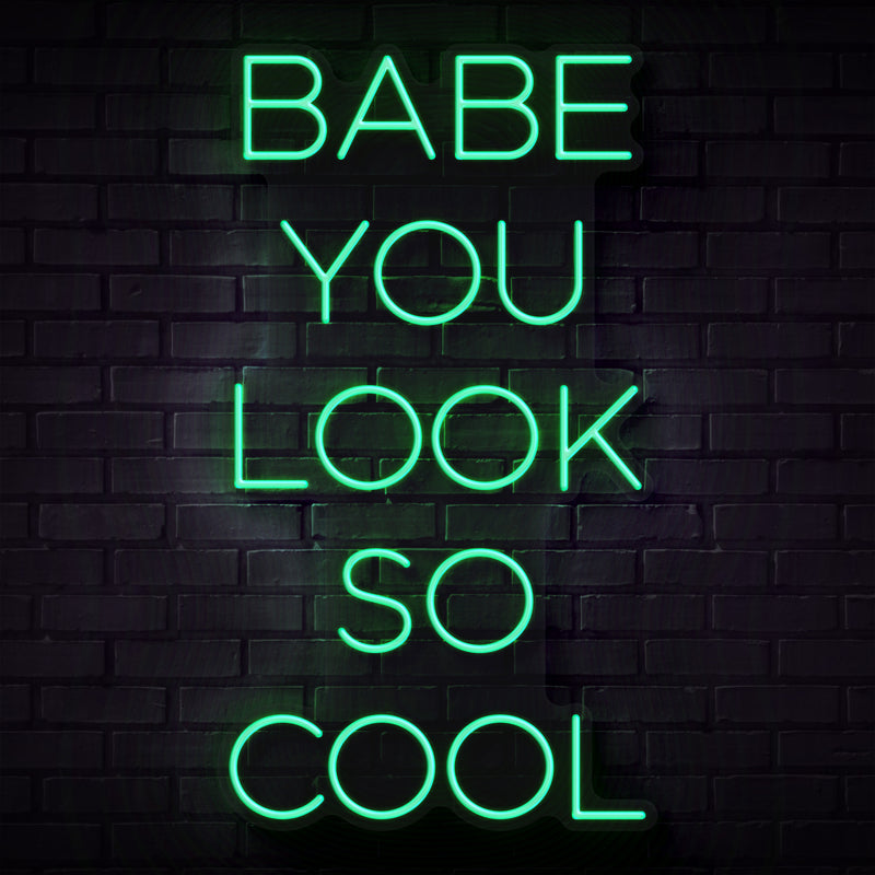 Babe You Look So Cool Neon Sign