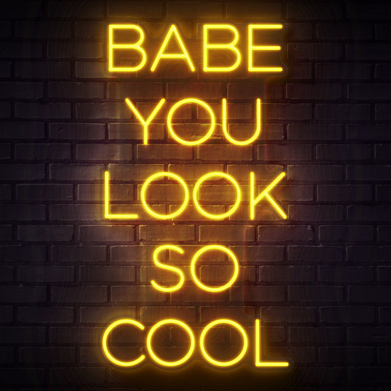 Babe You Look So Cool Neon Sign