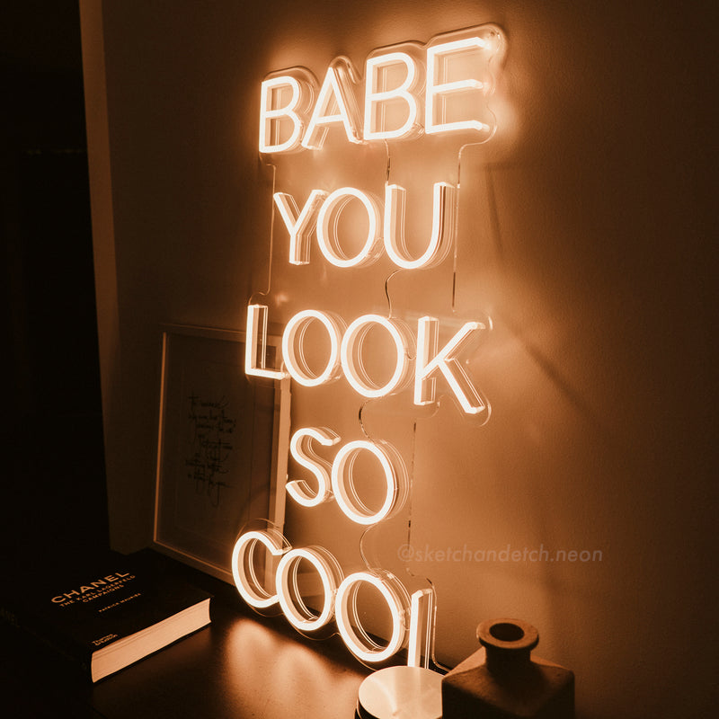 Babe You Look So Cool Neon Sign