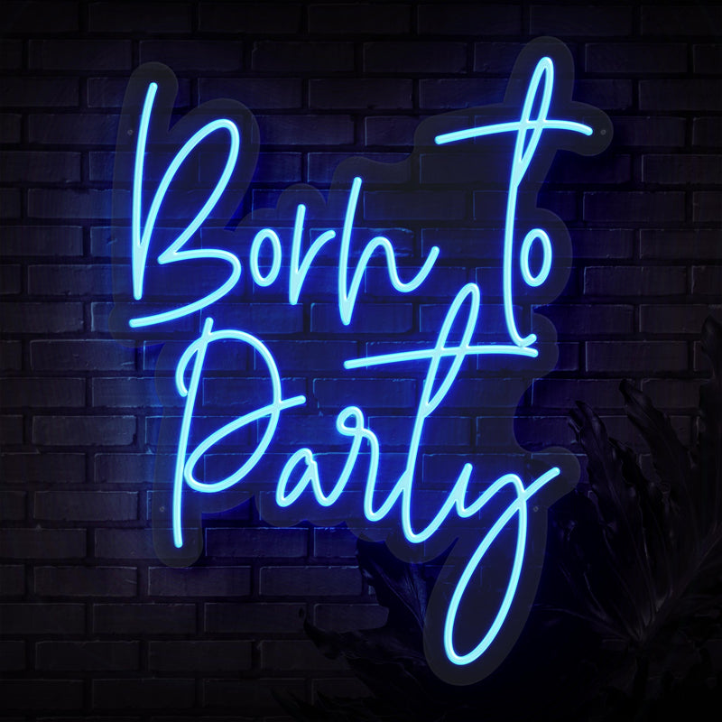 Born To Party Neon Sign