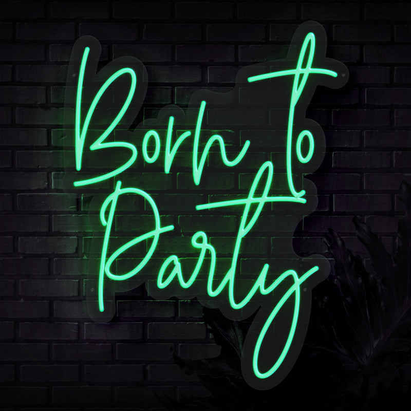 Born To Party Neon Sign