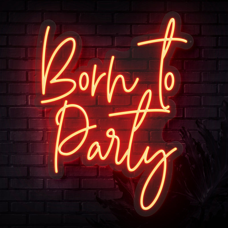 Born To Party Neon Sign