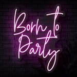 Born To Party Neon Sign