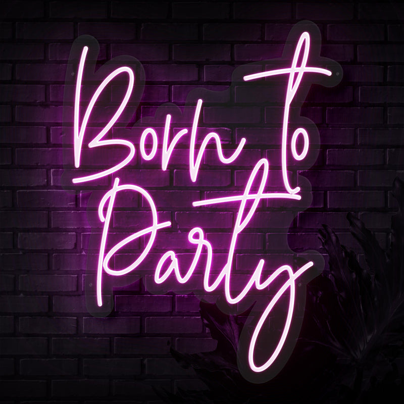 Born To Party Neon Sign