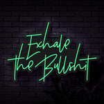 Exhale The Bullshit Neon Sign