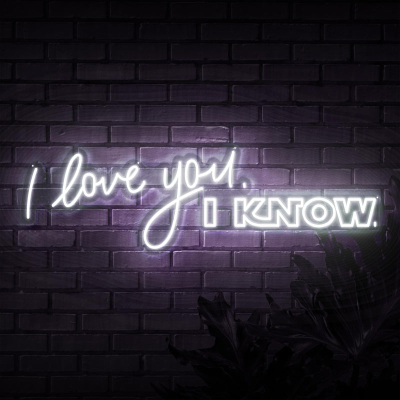 I Love You I Know Neon Sign