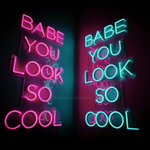 Babe You Look So Cool Neon Sign