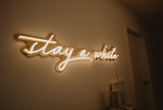 Stay A While Neon Sign