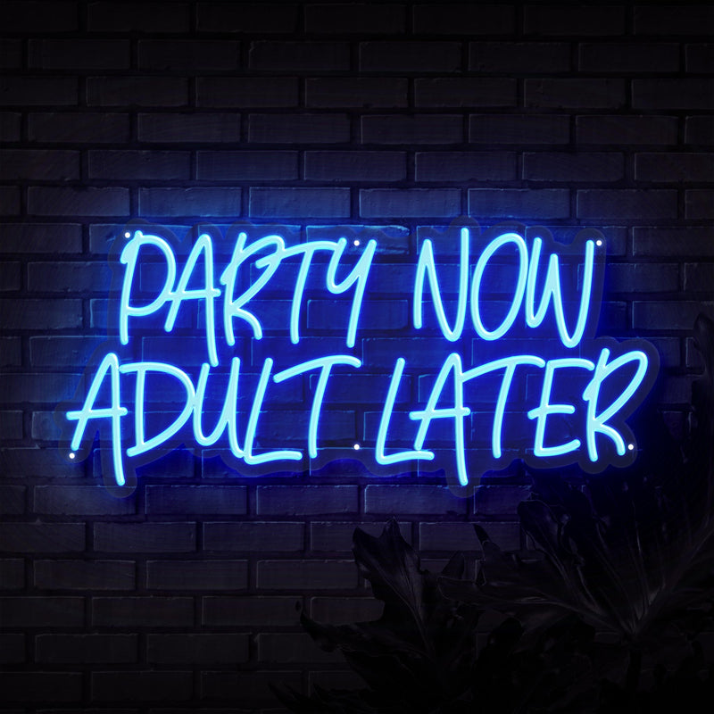 Party Now Adult Later Neon Sign