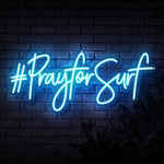 Pray For Surf Neon Sign