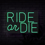 Ride Or Die Neon Sign