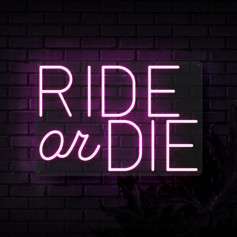 Ride Or Die Neon Sign