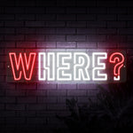 Where? Neon Sign