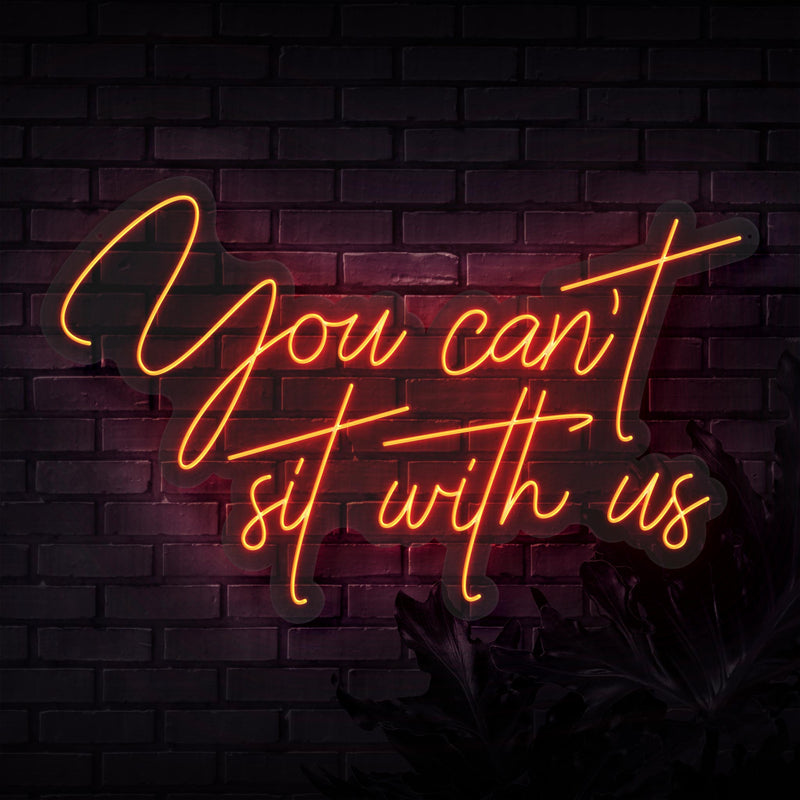 You can't sit with us Neon Sign