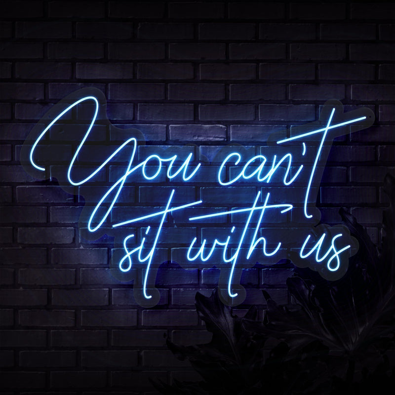 You can't sit with us Neon Sign