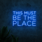 This Must Be The Place Neon Sign