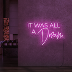 It Was All A Dream Neon Sign