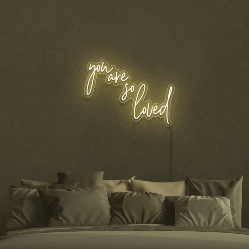 You Are So Loved Neon Sign